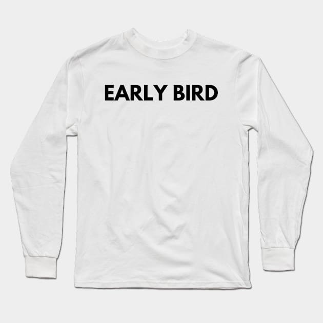 EARLY BIRD Long Sleeve T-Shirt by everywordapparel